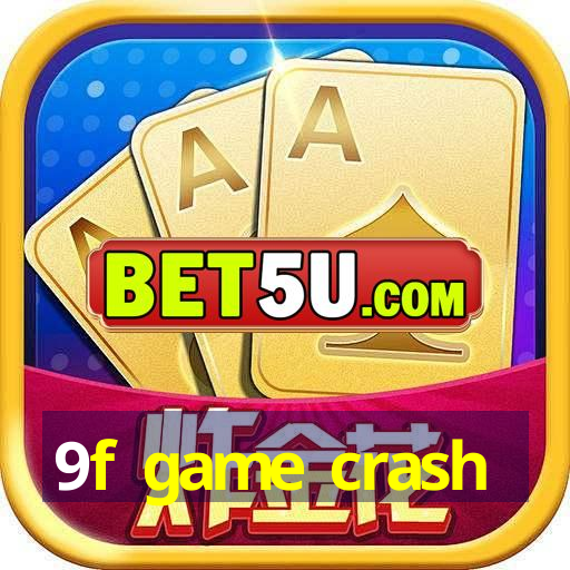 9f game crash